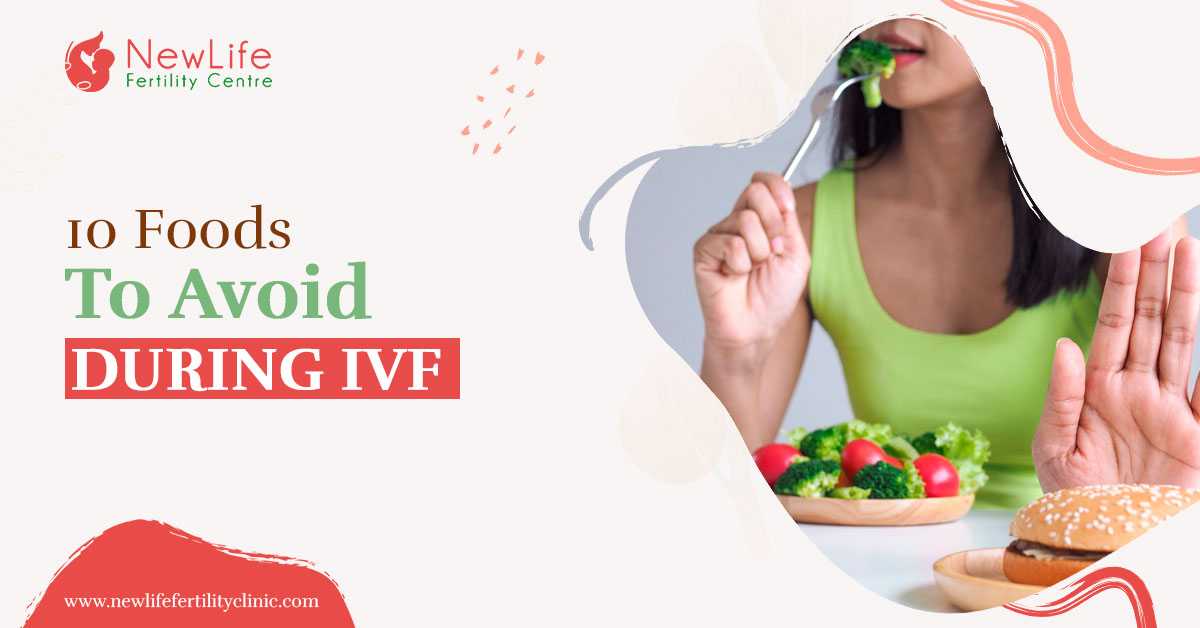 10 Foods To Avoid During IVF